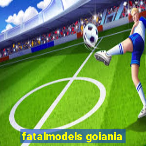 fatalmodels goiania